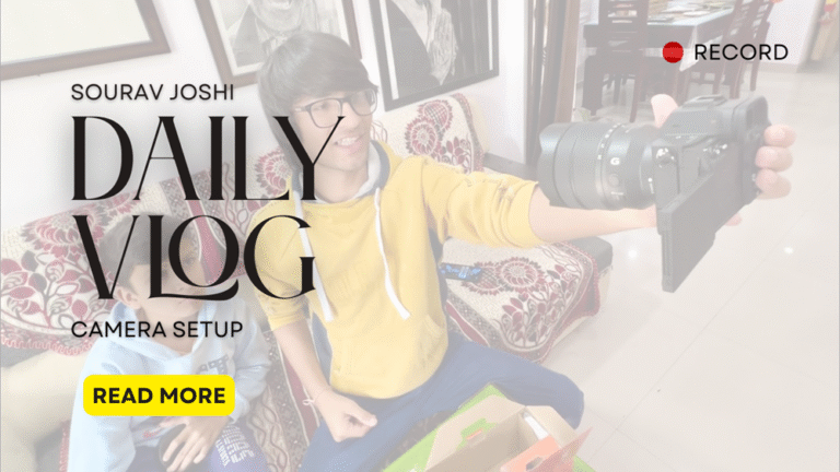 Sourav Joshi’s Current Vlogging Camera Setup – Full Guide for Fans & Creators