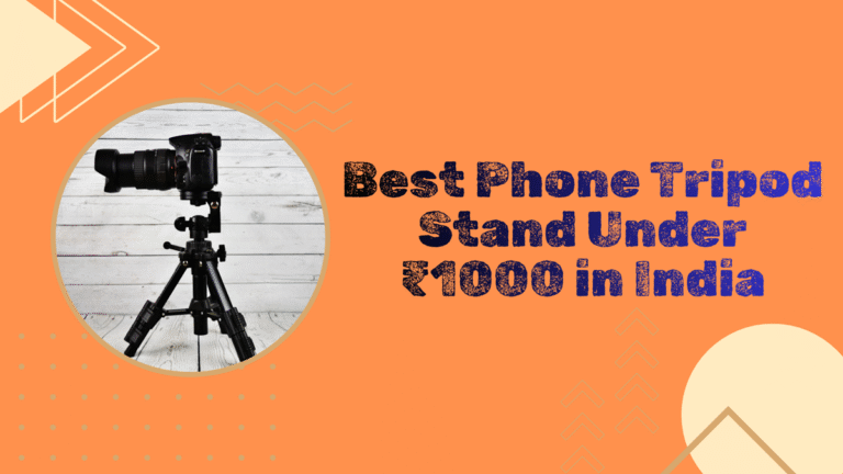 Best Phone Tripod Stand Under ₹1000 in India (2025 Guide)