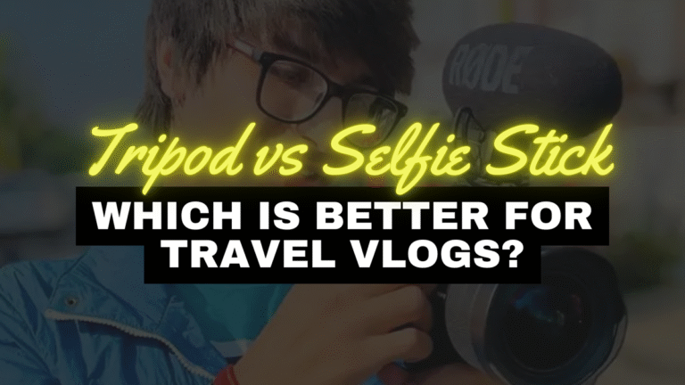 Vlogging Tripod vs Selfie Stick: Which Is Better for Travel Vlogs?