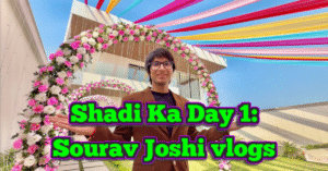 Shadi Ka Day 1 – Sourav Joshi Vlogs