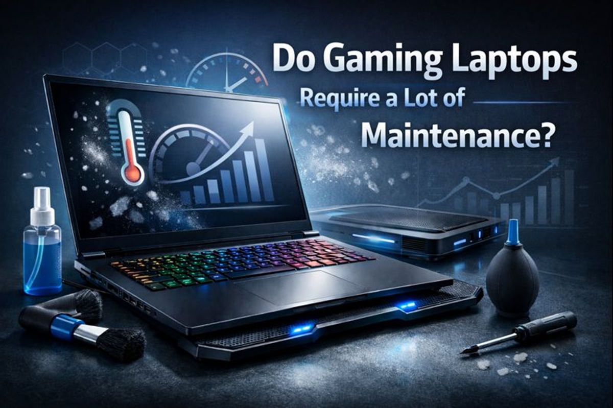 Do Gaming Laptops Require a Lot of Maintenance